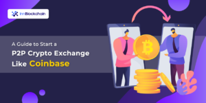 A Guide to start p2p crypto exchange like Coinbase