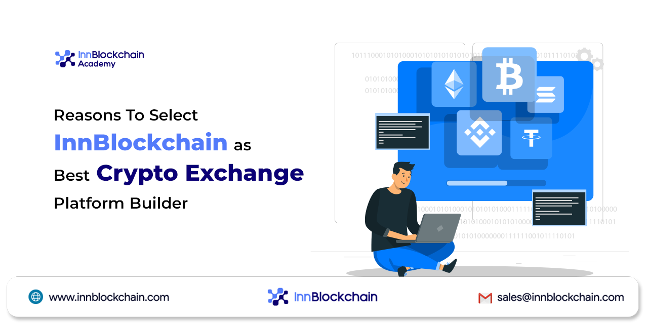 Reasons To Select InnBlockchain as Best Crypto Exchange Platform Builder